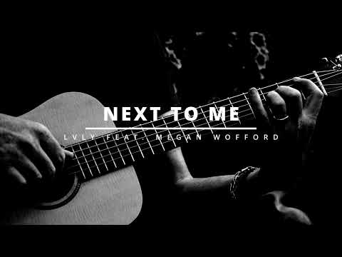 Next to Me - LVLY feat. Megan Wofford