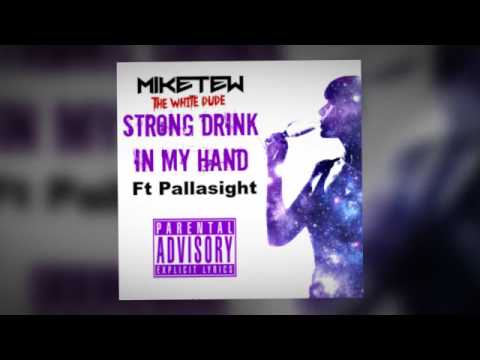 MIKE TEW - STRONG DRINK IN MY HAND (Ft Pallasight)