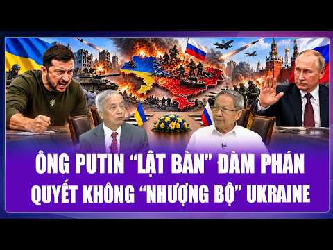 TIÊU ĐIỂM: Ông Putin “đập tan” kỳ vọng hòa đàm, Nga nhất quyết không “nhượng bộ” Ukraine?