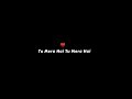 Tere Dil Pe Haq Mera Hai Deewaniyat Song Black Screen Lyrics Status Kabir Creation
