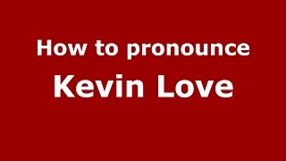 How to pronounce Kevin Love