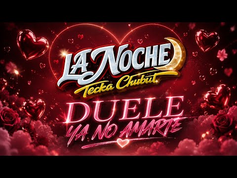 Duele ya no amarte - La Noche Tecka Chubut