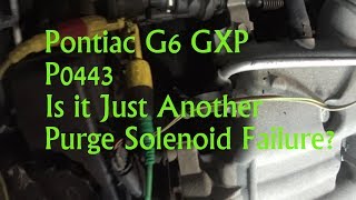 EVAP P0443 Pontiac G6 GXP P0443 Diagnosis