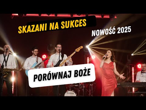 SKAZANI NA SUKCES - PORÓWNAJ BOŻE  NOWOŚĆ 2025