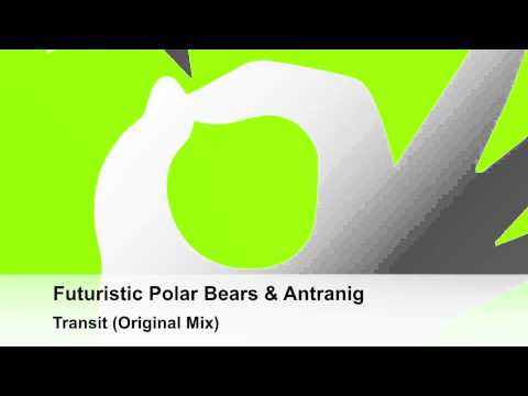 Futuristic Polar Bears & Antranig - Transit (Original Mix)
