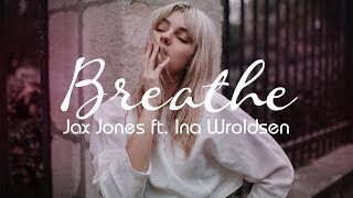 [Vietsub - Lyrics] Breathe - Jax Jones ft. Ina Wroldsen