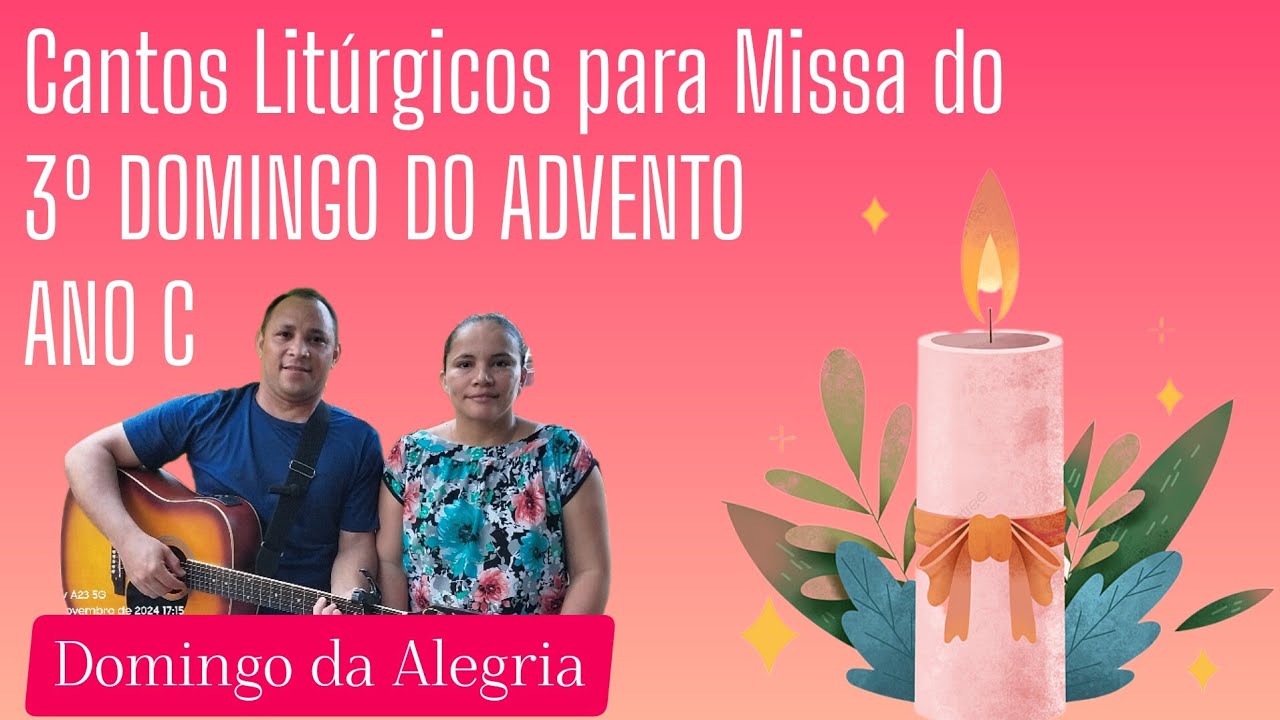 CANTOS PARA MISSA do 3º Domingo do Advento Ano C