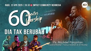 Download lagu LIVE 60 MINUTES WORSHIP - DIA TAK BERUBAH feat Yeshua Abraham & ICI Worship mp3