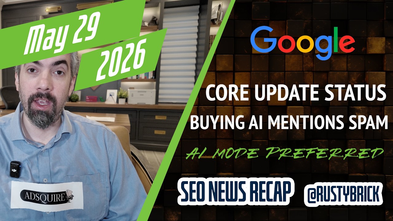 Search News Buzz Video Recap: Google May Core Update Status, Buying AI Brand Mentions, Preferred Sources In AI Responses, Google Ads, Local & Legal