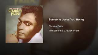 Someone Loves You Honey. Charley Pride