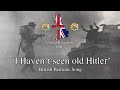 I Haven T Seen Old Hitler British WW2 Song