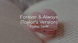 Forever &amp; Always (Taylor&#39;s Version) - Taylor Swift (lyrics)