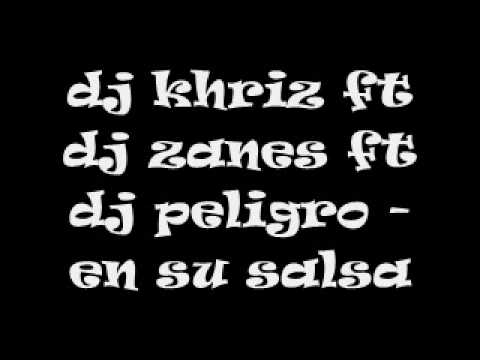 en su salsa- dj khriz ft dj zanes ft dj peligro