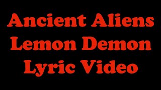 Ancient Aliens - Lemon Demon Lyric Video