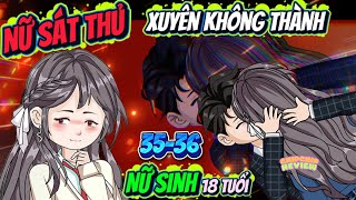 Nữ Sát Thủ Xuyên Không Thành Nữ Sinh 18 Tuổi  Full 35 - 36  | ChipChip Review
