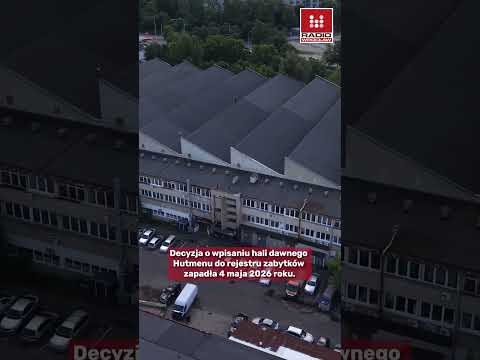 Hala Hutmenu wpisana do rejestru zabytk&oacute;w. P&oacute;ki co nie jest znana jej przyszłość