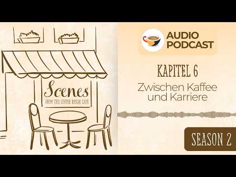 Zwischen Kaffee und Karriere | Audio Podcast | Scenes from the Coffee Break German Café Season 2