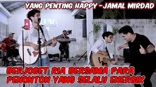 Download lagu YANG PENTING HAPPY - JAMAL MIRDAD | LIVE MENOEWA BY ASTRONI SUAKA mp3