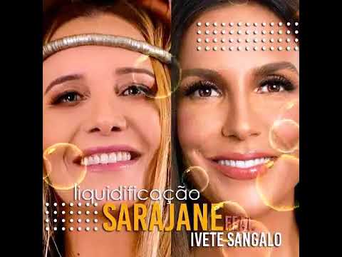 Liquidificação - Sarajane feat. Ivete Sangalo