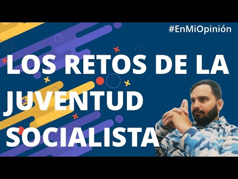 En Mi Opinión T1-E4 Los Retos de la Juventud Socialista