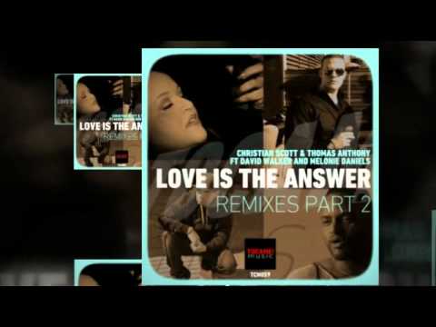 Christian Scott & Thomas Anthony - Love Is The Answer (Grooveboy's Peaktime Mix)