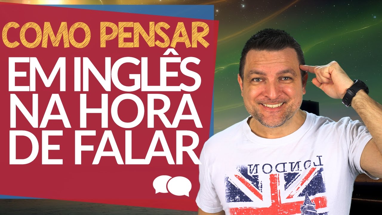 Como Pensar Em Inglês Na Hora de Falar