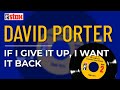David Porter - If I Give It Up, I Want It Back (Official Audio)