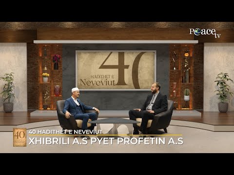 40 Hadithet e Neveviut | 02. Xhibrili alejhi selam pyet Profetin alejhi selam - Ahmed Kalaja