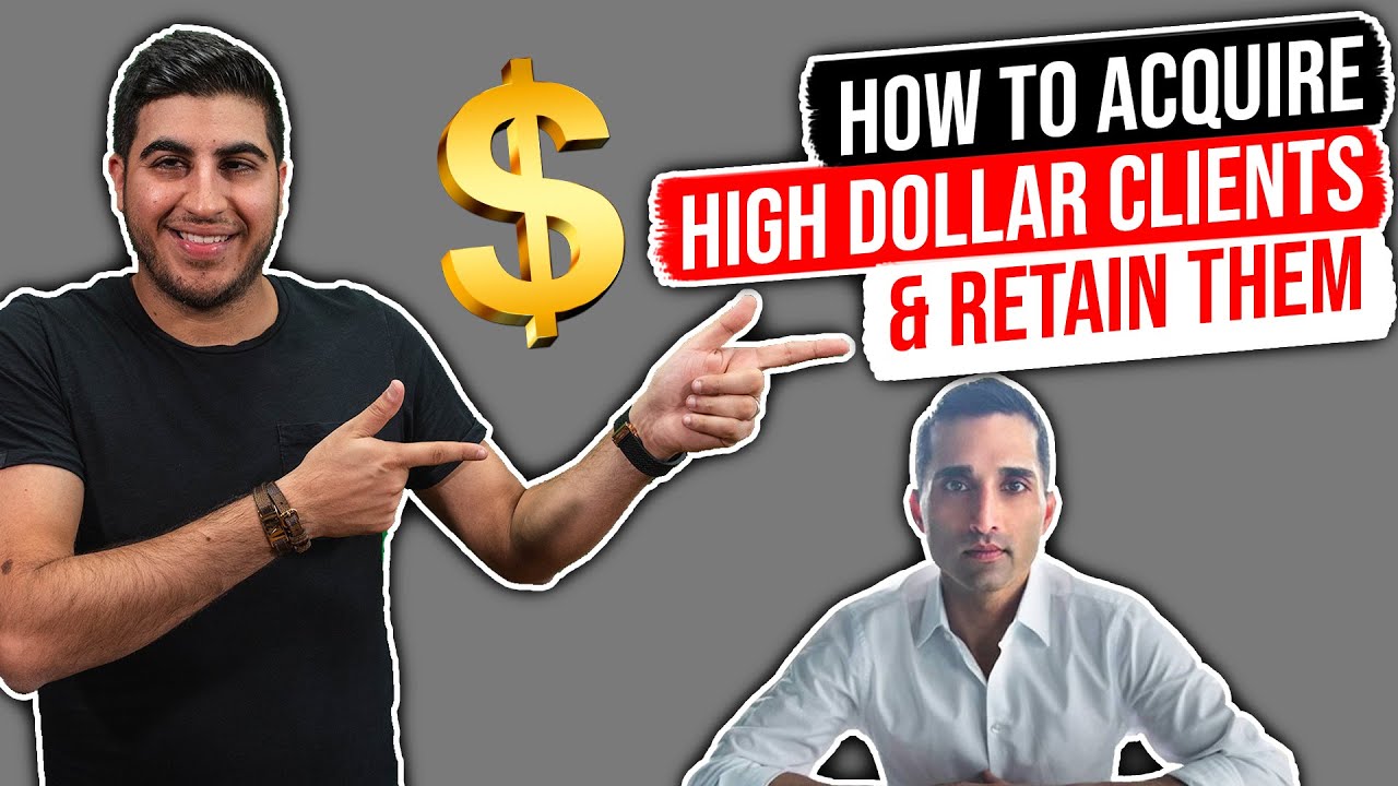 How to Acquire High Dollar Clients & Retain Them – w/ Bob Mangat