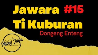 Download lagu Dongeng Sunda - Jawara Ti Kuburan, Bagian 15, Dongeng Enteng Mang Jaya @MangJaya mp3