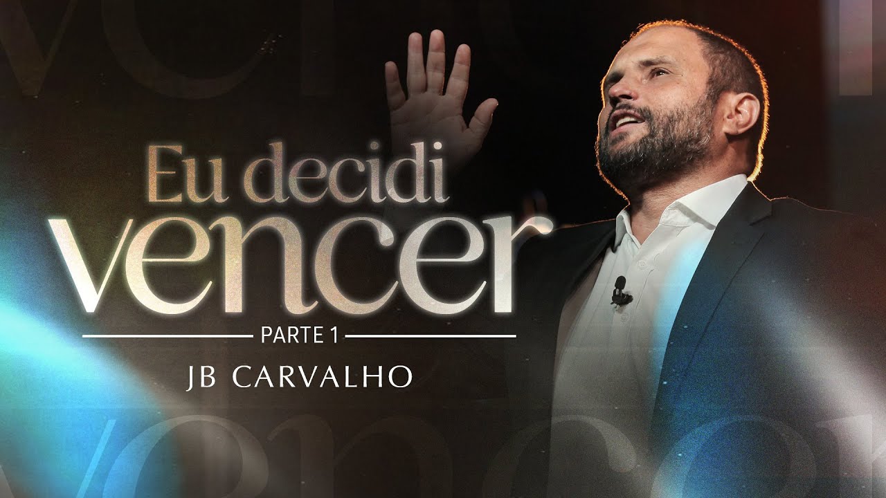 JB Carvalho | Eu Decidi Vencer - Parte 01