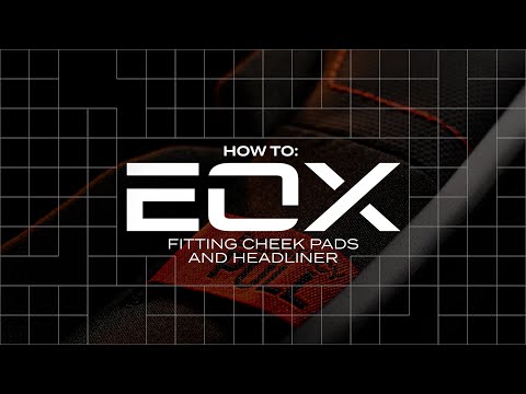 Fitting Cheek Pads and Headliner | EOX How To