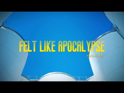 michaelachel - felt like apocalypse (Official Music Video)