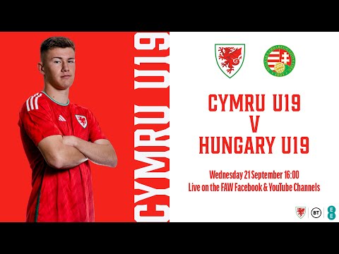 Cymru U19 v Hungary U19 - WATCH LIVE