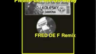Dj Kolesky Feat Damona Please Let Me Go Away Fred De F Remix