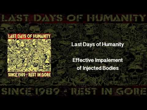 Last Days of Humanity - Effective Impalement of Injected Bodies