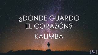 Kalimba - ¿Dónde Guardo El Corazón? (Letra)