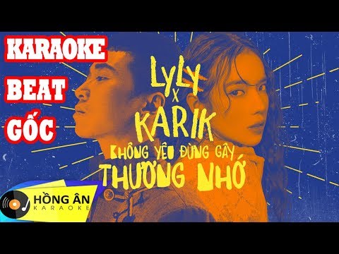 [ Karaoke Beat Gốc ] Không Yêu Đừng Gây Thương Nhớ - Lyly & Karik