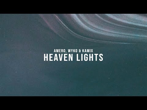 Amero, WYKO & Kamix - Heaven Lights