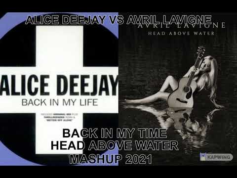mashup....remix..90's...dance....ALICE DEEJAY VS AVRIL LAVIGNE BACK IN MY LIFE HEAD ABOVE WATER