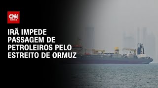 Vídeo: Tráfego em Ormuz volta a ficar paralisado após novo bloqueio do Irã | AGORA CNN