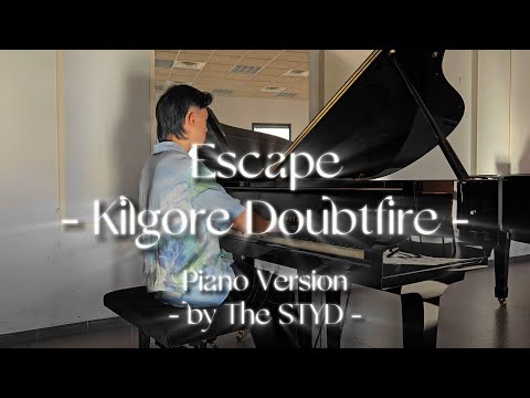 Escape - Kilgore Doubtfire (full piano version) - The STYD