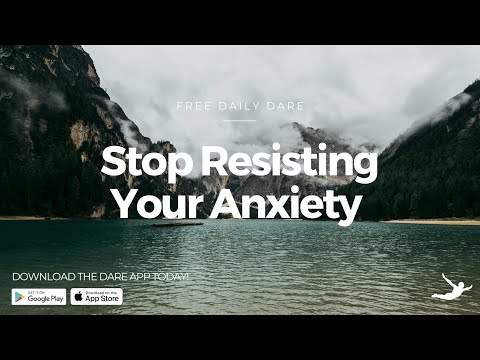 Free Daily DARE: Stop Resisting Your Anxiety