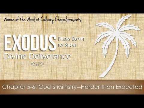 Exodus 5-6 God's Ministry — Harder than Expected (Women of the Word)