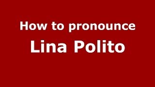 How to pronounce Lina Polito