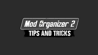 Mod Organizer 2 Tips and Tricks