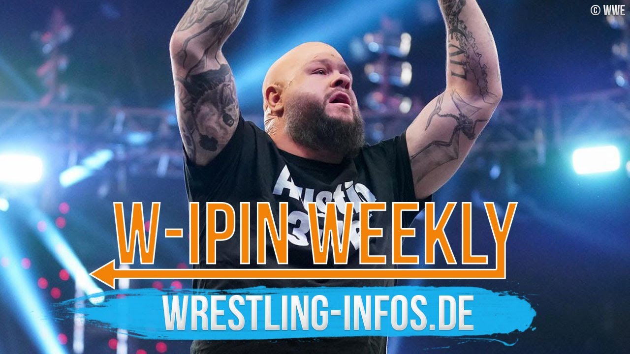 W-IPin Wrestling Weekly #172 – der Wrestling-Wochenrückblick auf WWE und den Rest der Welt