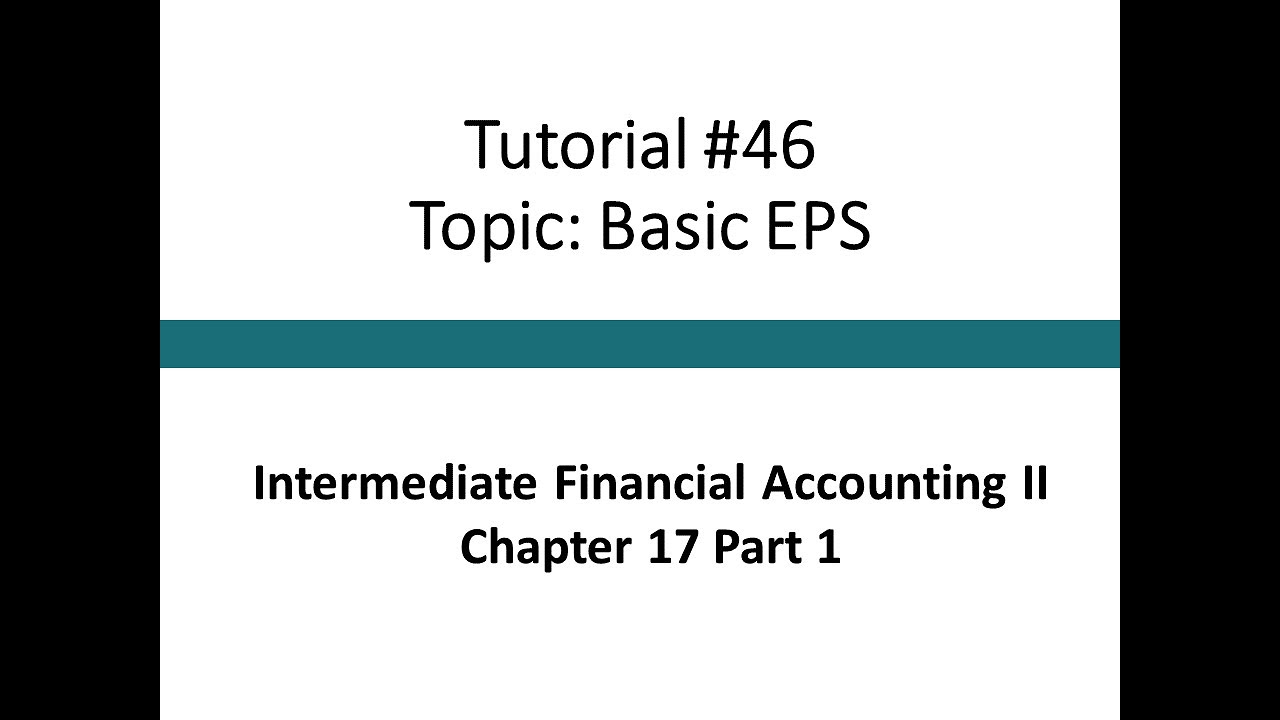 Tutorial - Basic EPS (Intermediate Financial Accounting II, Tutorial #46)