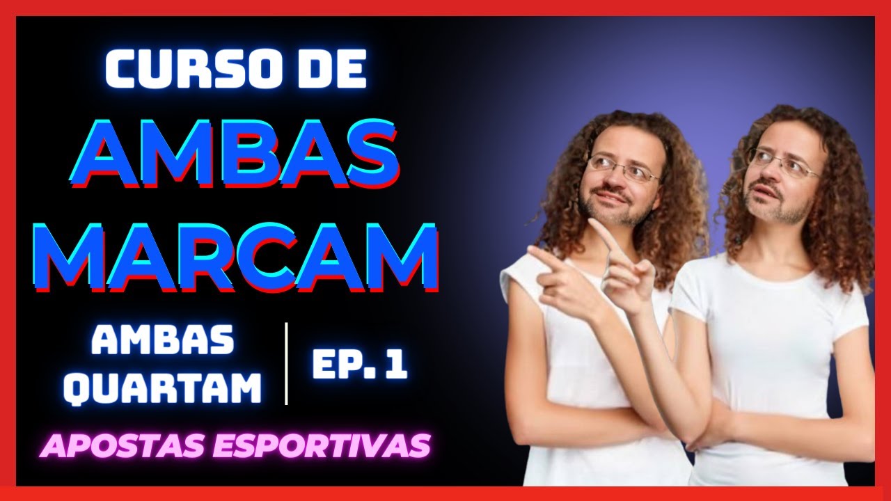 Ambas Quartam - Introdução Ao Mercado De Ambas Marcam Nas Apostas Esportivas | Ep. 1