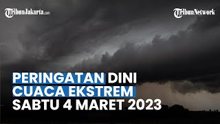 Peringatan Dini Cuaca Ekstrem Sabtu 4 Maret 2023: 32 Wilayah Potensi Hujan Lebat, Petir & Angin